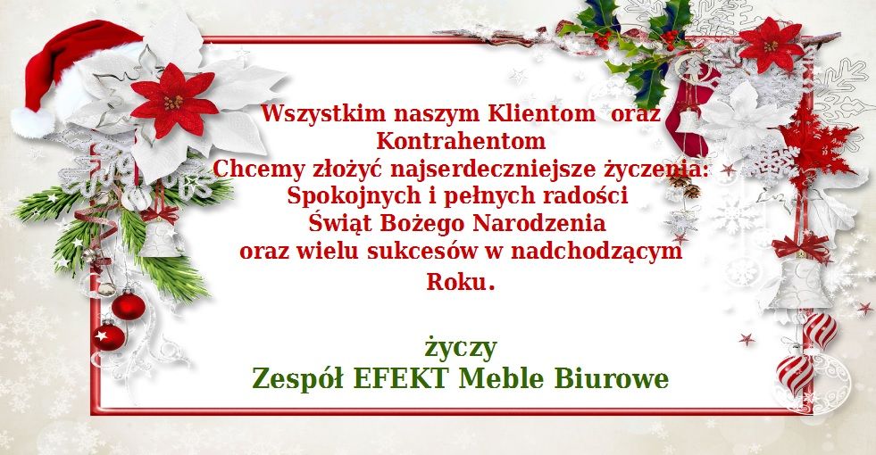 Najserdeczniejsze życzenia Bożonarodzeniowe dla naszych obecnych i przyszłych Klientów - składają właściciel i pracownicy firmy EFEKT Meble Biurowe