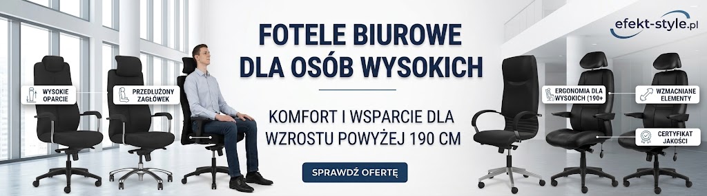 Fotele biurowe dla osób wysokich